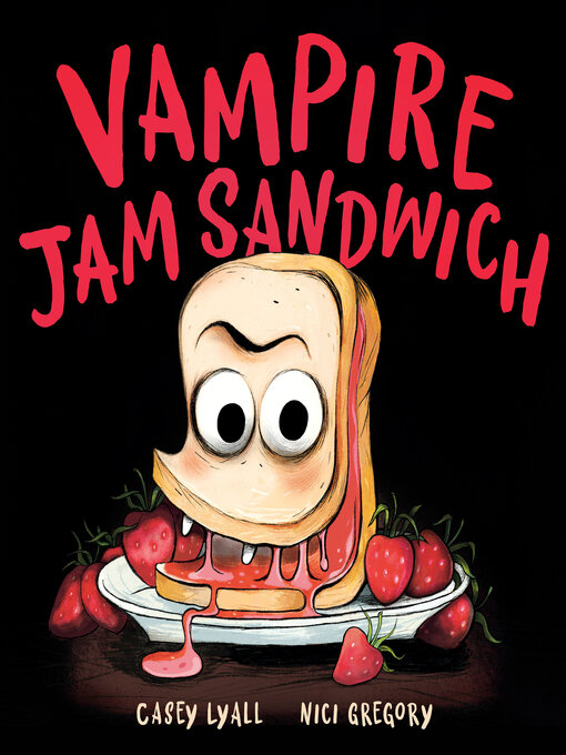 Title details for Vampire Jam Sandwich by Casey Lyall - Available